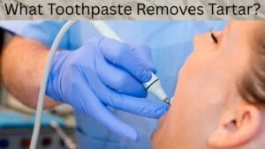 What Toothpaste Removes Tartar?