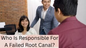 Who Is Responsible For A Failed Root Canal?